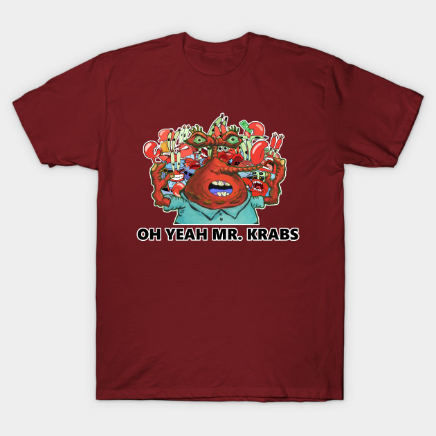 Oh Yeah Mr Krabs Mr Krabs T Shirt Teepublic - oh yeah mr krabs shirt roblox