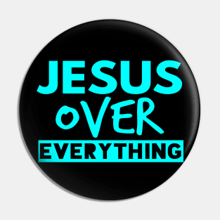 Jesus Over Everything Funny Christian Pin