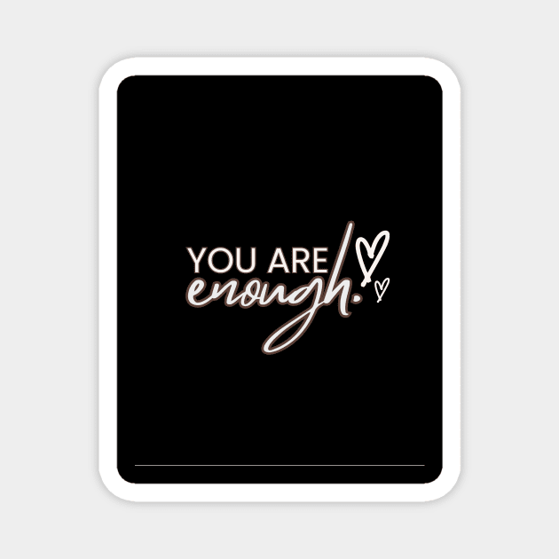 You Are Enough Magnet by milicab