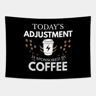 Today's adjustment is sponsored by coffee Tapestry