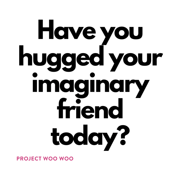 Have you hugged your imaginary friend today? by LisaOrkin