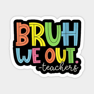 Womens Cute End Of School Year Teacher Summer Bruh We Out Teachers V-Neck T-Shirt Magnet