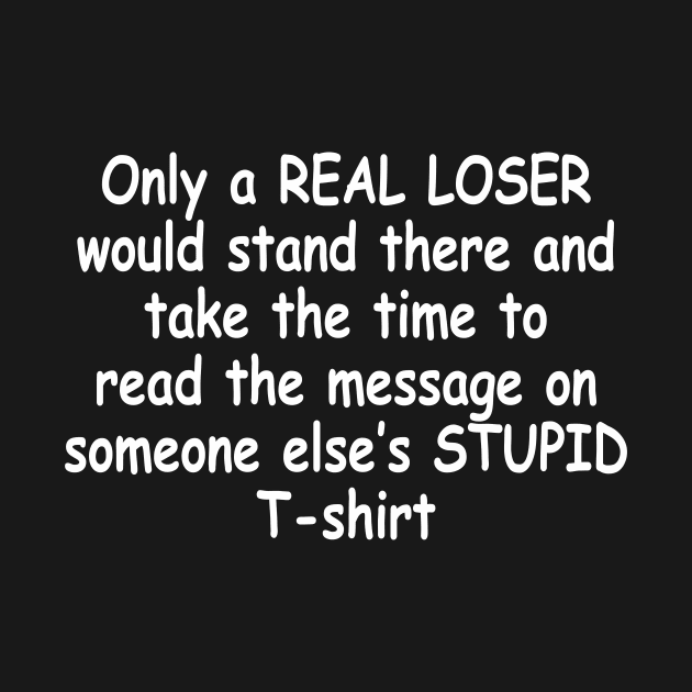 ONLY A REAL LOSER by TheCosmicTradingPost