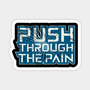 Push Through The Pain Magnet