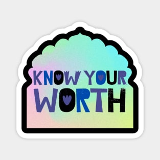 Know your worth Magnet