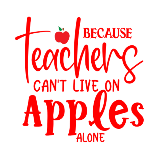 Red quote because teachers can't live on apples alone by BK55