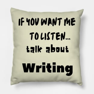 if you want me to listen talk about writing Pillow