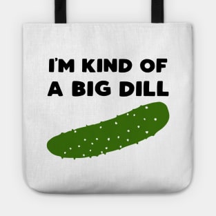 I'm Kind of a Big Dill Tote