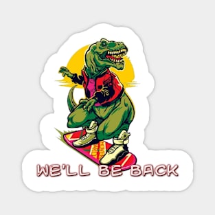 Back To The Dinosaurs Magnet