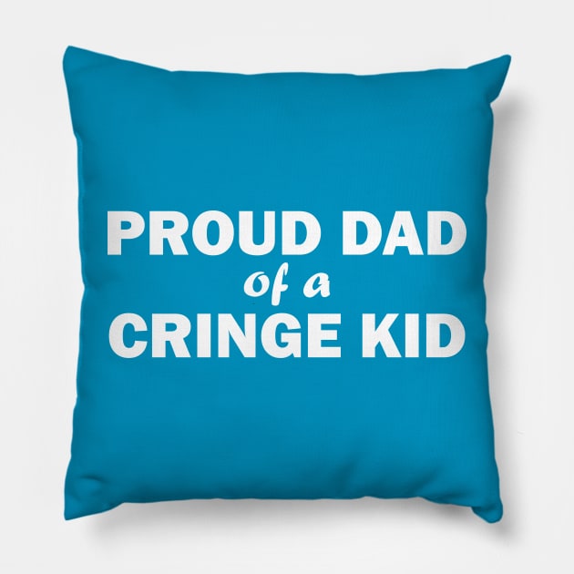 Proud Dad of a Cringe Kid Pillow by kthorjensen