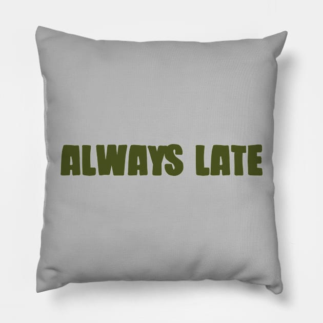 Always Late, green Pillow by Perezzzoso