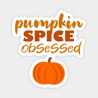 pumpkin spice obsessed Magnet