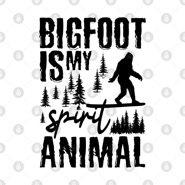 Bigfoot Is My Spirit Animal by Tesszero