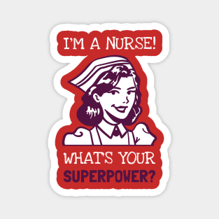 I'M A NURSE WHAT'S YOUR SUPERPOWER? Magnet