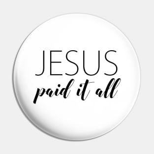 Jesus paid it all Pin