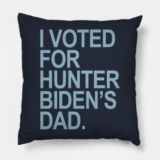 I Voted for Hunter Biden's Dad - blue Pillow