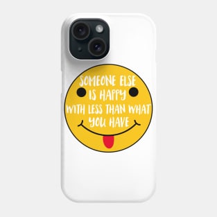 Someone else is Happier with less Phone Case