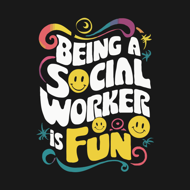 Being A Social Worker Is Fun, Social Worker by Chrislkf