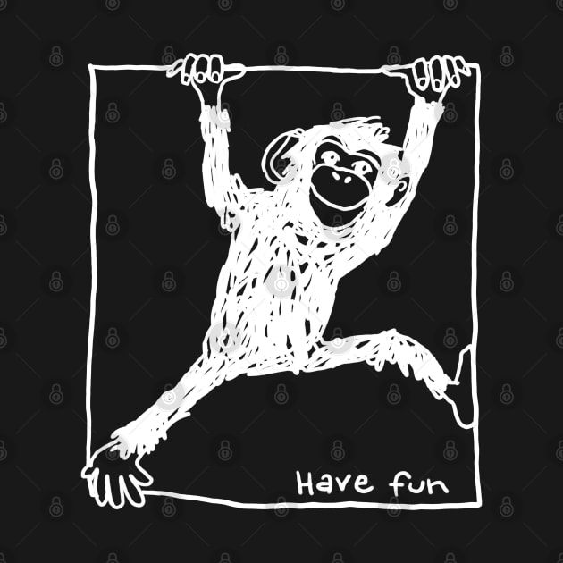 chimp hanging on a line with slogan have fun by PrincessbettyDesign