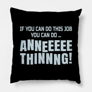 Funny Coworker Gift - If You Can Do This Job You Can Do Anything! Pillow