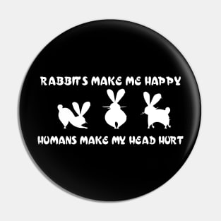 rabbits make ma huppy hummans make my head hurt Pin