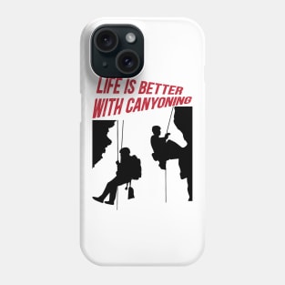 Life is better with canyoning Phone Case