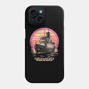 Be patient with me i'm from 3000 BC. PAPOUSIS the oldest boat Phone Case