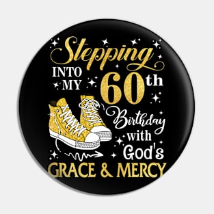 Stepping Into My 60th Birthday With God's Grace & Mercy Bday Pin