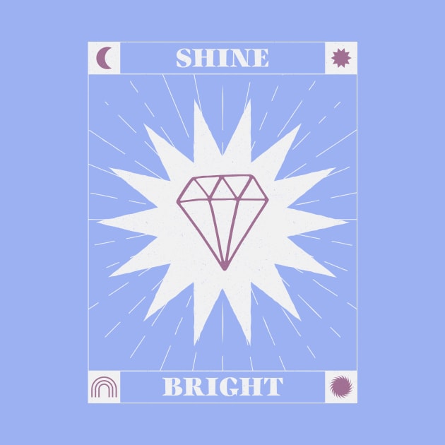 Shine Bright like a Diamond by Tip Top Tee's