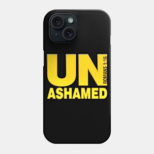 Un-ahamed, Bible Verse, I am Not Ashamed of the Gospen, Christian Phone Case