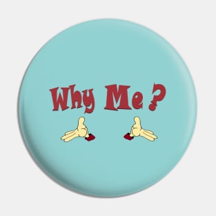 Why Me II Pin