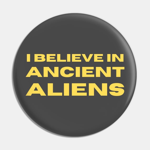 I Belive In Ancient Aliens Pin by Creative Bedouin