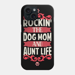 Rockin' The Dog Mom and Aunt Life Dog Lovers Phone Case