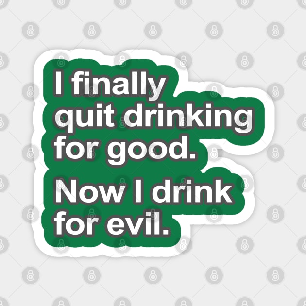 Funny Saying - I quit drinking Magnet by robotface