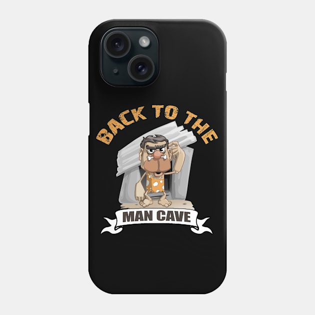 Back to the Man Cave Phone Case by artsytee