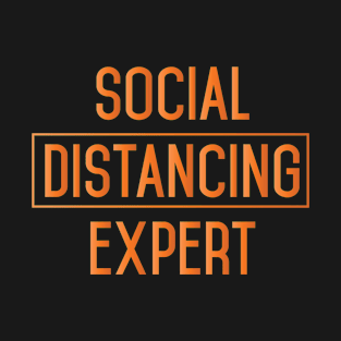 SOCIAL DISTANCING EXPERT || FUNNY QUOTES T-Shirt