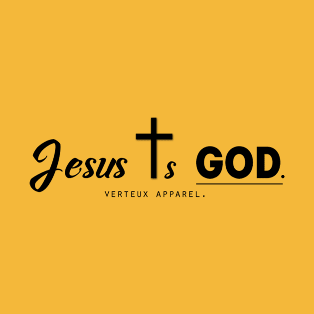 Jesus Is God. by verteuxapparel