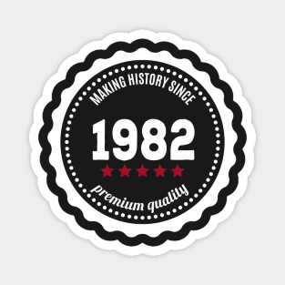 Making history since 1982 badge Magnet