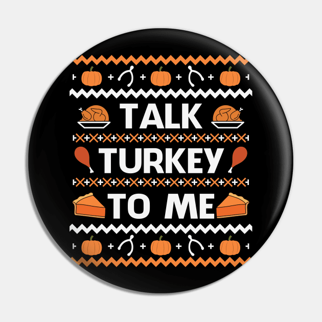 Talk Turkey To Me Funny Thanksgiving Gift Pin by BadDesignCo