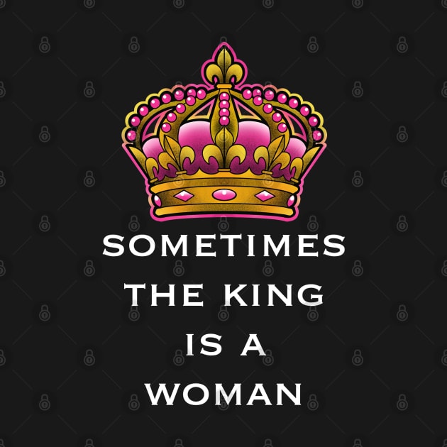 sometimes the king is a woman by weilertsen