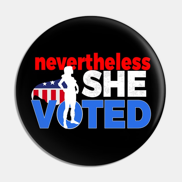 Nevertheless She Voted Pin by lisalizarb