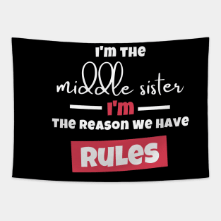 I'm The Middle Sister I'm the Reason We Have Rules Tapestry