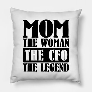 Mom The Woman The CFO The Legend Pillow