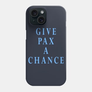 Give Pax a Chance Phone Case