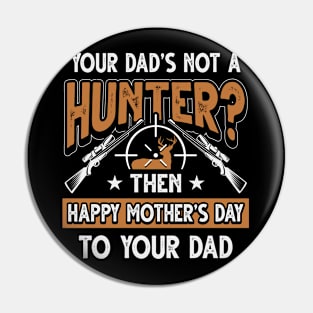 Funny Saying Hunter Dad Father's Day Gift Pin