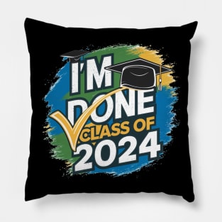 I'M Done Class Of 2024 Pillow