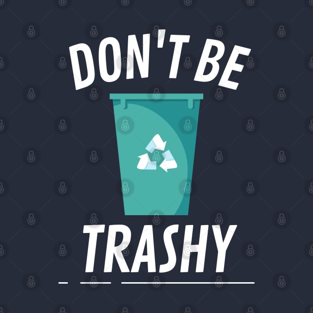 Don't be trashy bin by High Altitude