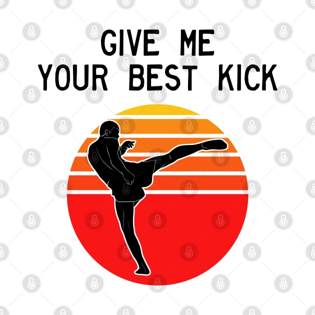 Man Kickboxer Man Muay Thai - Give Me Your Best Kick by coloringiship