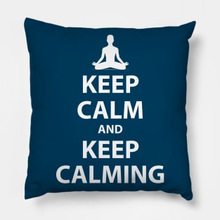 Keep Calm and Keep Calming Pillow