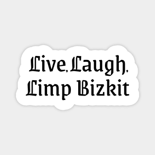 Live Laugh Limp Bizkit parody Magnet